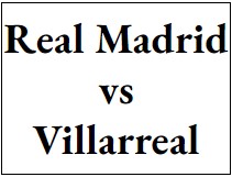 Real Madrid vs Villarreal - Tickets